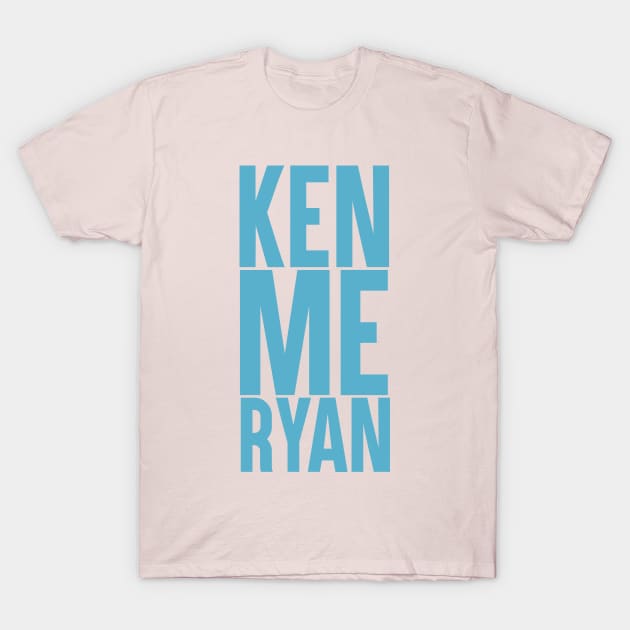 Ken Me Ryan - Blue T-Shirt by JorisLAQ